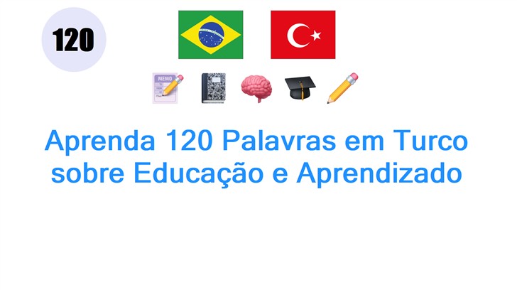Aprenda 120 Palavras em Turco sobre Educação e Aprendizado